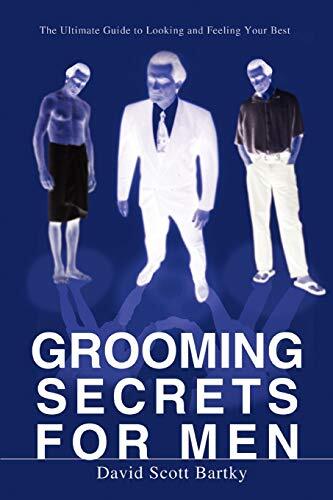 GROOMING SECRETS FOR MEN: THE ULTIMAT..., Bartky, David