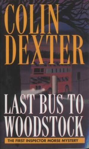 Last Bus to Woodstock - Mass Market Paperback By Dexter, Colin - ACCEPTABLE