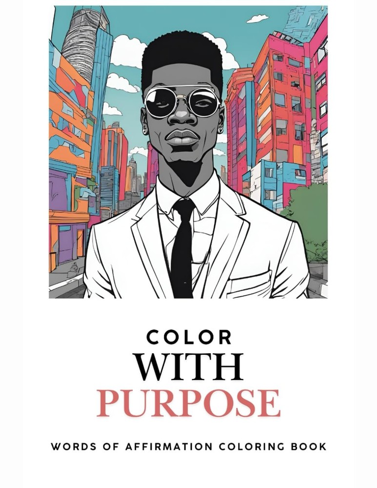 Color with purpose 2: words of affirmation coloring book man men leaders fathers