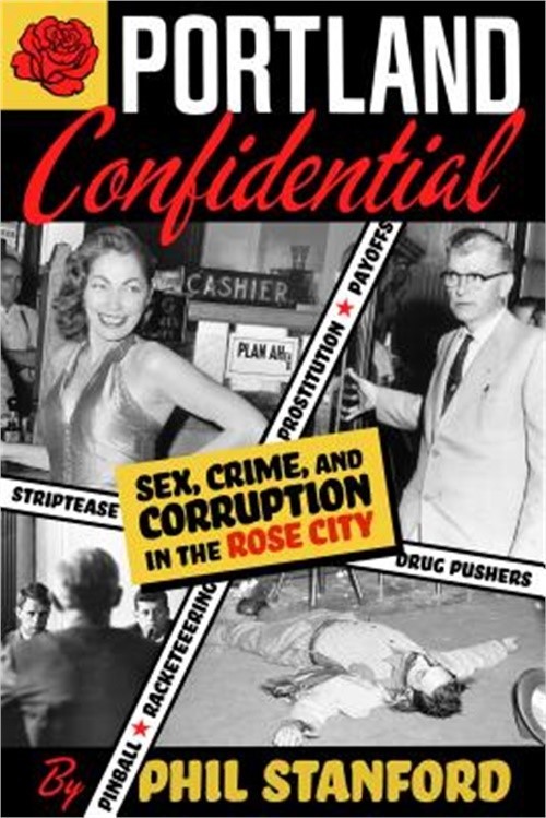 Portland Confidential: Sex, Crime, and Corruption in the Rose City (Paperback or