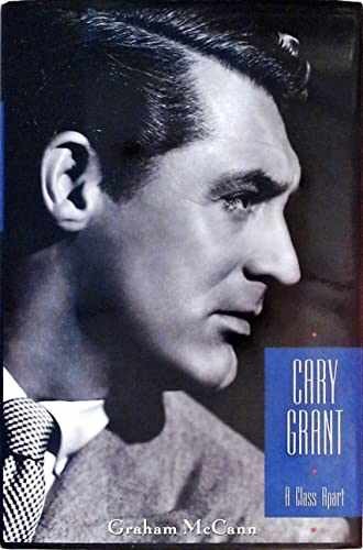 Cary Grant: A Class Apart - Hardcover, by McCann Graham - Very Good b