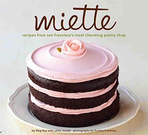Miette Bakery Cookbook by Meg Ray with San Francisco Recipes