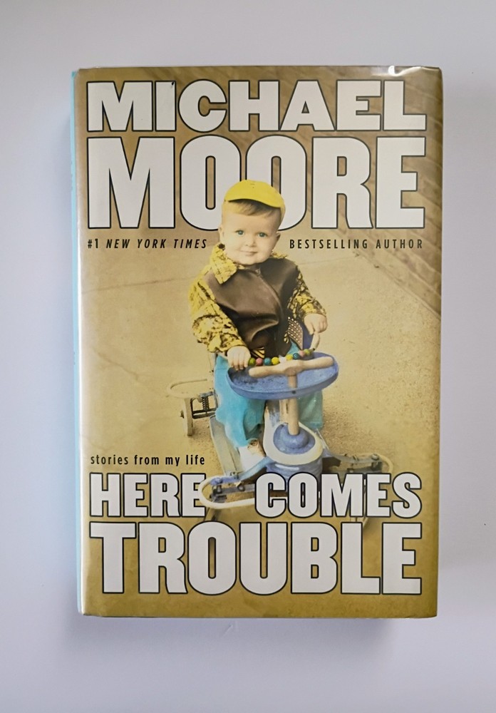 Michael Moore Signed - Here Comes Trouble First Edition HCDJ