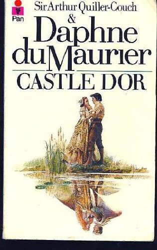Castle Dor By DAME DAPHNE DU MAURIER 'SIR ARTHUR QUILLER-COUCH
