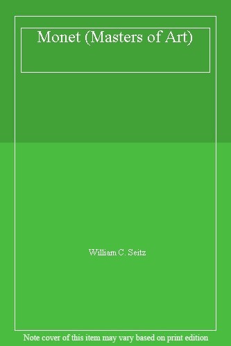 Monet (Masters of Art) By WILLIAM C. SEITZ. 9780500080160