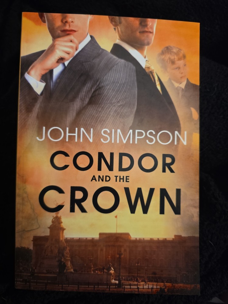Condor and the Crown by John Simpson (2011, Trade Paperback)