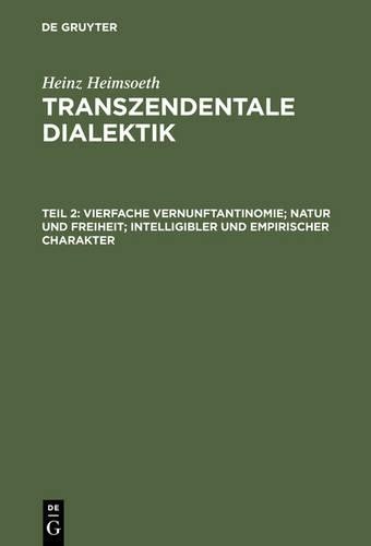 Heinz Heimsoeth Transzendentale Dialektik, Teil 2, Vierfache Vernunft (Hardback)
