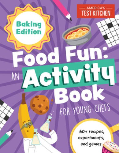 Food Fun An Activity Book for Young Chefs: Baking Edition: 60 recip - VERY GOOD