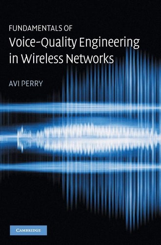 Fundamentals of Voice-Quality Engineering in Wireless Networks by Perry, Avi, Go