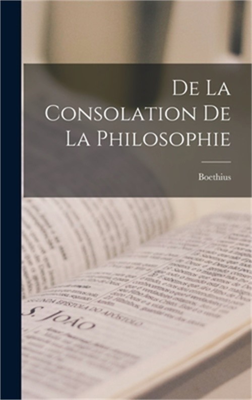 De La Consolation De La Philosophie (Hardback or Cased Book)