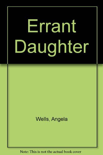 Errant Daughter Novel by Angela Wells - A Gripping Tale of Family and Redemption