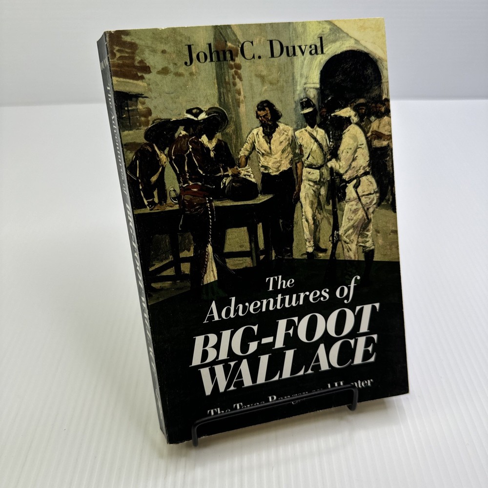 The Adventures of Big Foot Wallace Texas Ranger and Hunter John C. Duval PB 2015