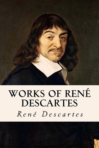 Rene Descartes Works of René Descartes (Paperback)Another great item from Rarewaves USA | Free delivery!