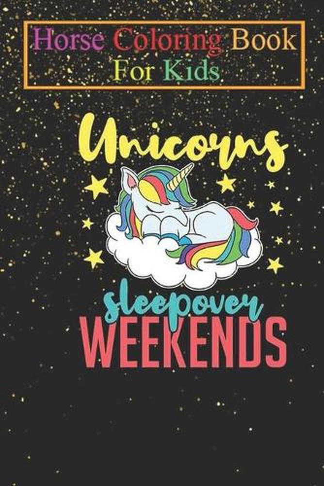 Horse Coloring Book For Kids: Cute GifWith An Unicorns Sleepover Weekends Design