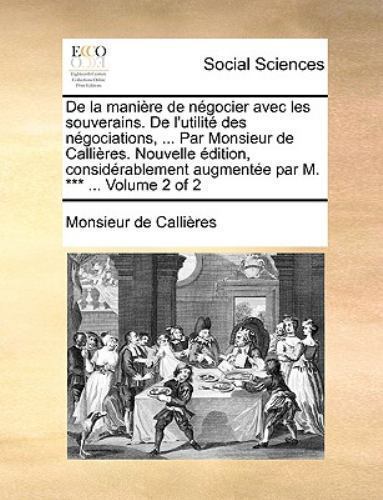 De La Manière De Négocier Avec Les Souve by CalliÈres, Monsieur, Brand New, F...