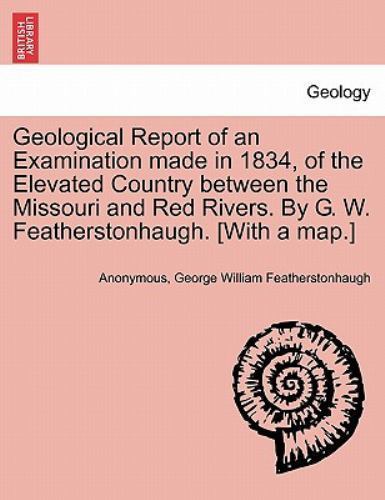 Geological Report of an Examination made in 1834, of the Elevated Country bet...