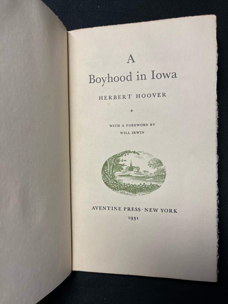 A Boyhood in Iowa Herbert Hoover with A Foreword by Will Irwin Limited 1st Ed.