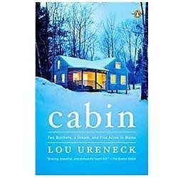 Cabin : Two Brothers, a Dream, and Five Acres in Maine by Lou Ureneck (2012)