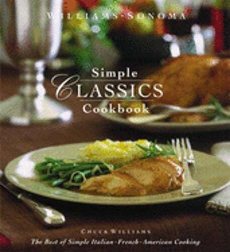 Simple Classics Cookbook: Recipes by Chuck Williams: Used
