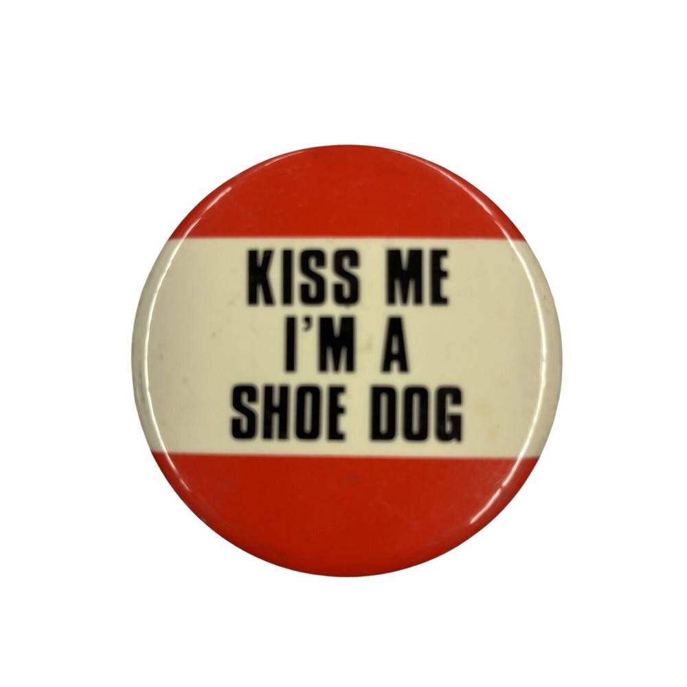 Kiss Me I’m A Shoe Dog Vintage 1980s Pinback Button