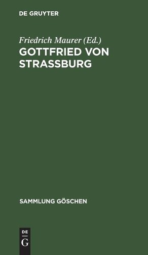 Friedrich Maurer Gottfried Von Strassburg (Hardback) Sammlung Göschen