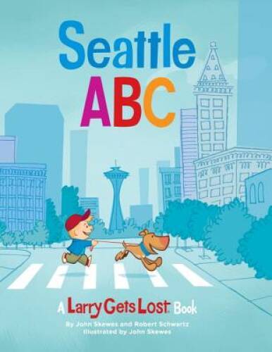 Seattle ABC: A Larry Gets Lost Book - Hardcover By John Skewes - GOOD
