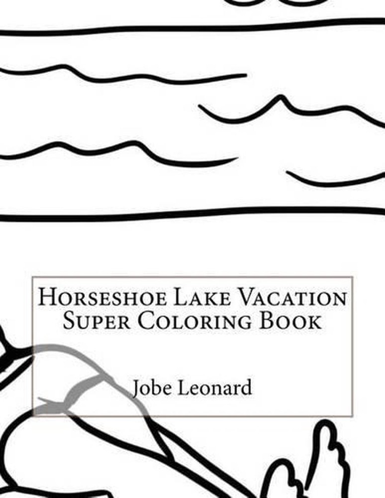 Horseshoe Lake Vacation Super Coloring Book by Jobe Leonard (English) Paperback