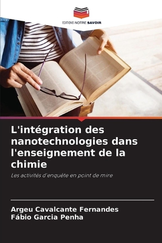 L'intgration des nanotechnologies dans l'enseignement de la chimie by Argeu Cava
