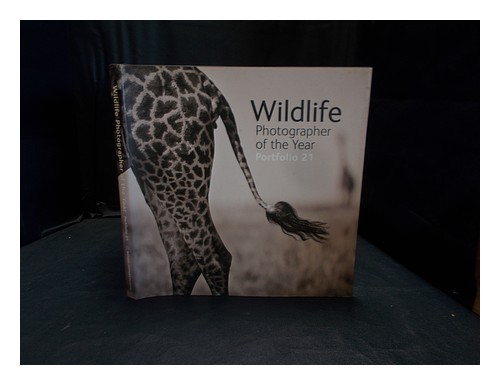 NATURAL HISTORY MUSEUM Wildlife photographer of the year : portfolio 21 First Ed