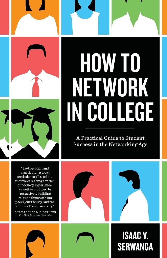 How to Network in College: A practical guide to student success in the netwo...