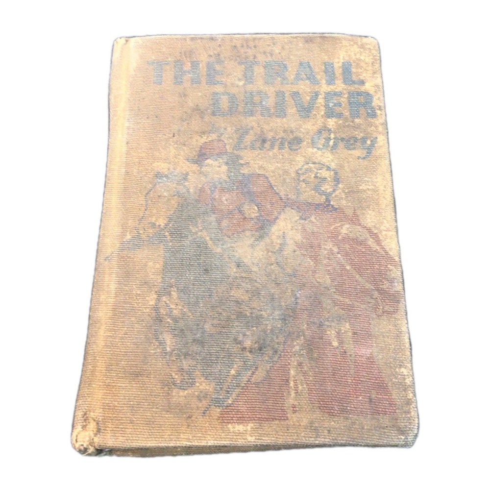 The Trail Driver, By Zane Grey 1936  Harper and Brothers Hardcover