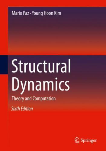 Structural Dynamics : Theory and Computation, Hardcover by Paz, Mario; Kim, Y...