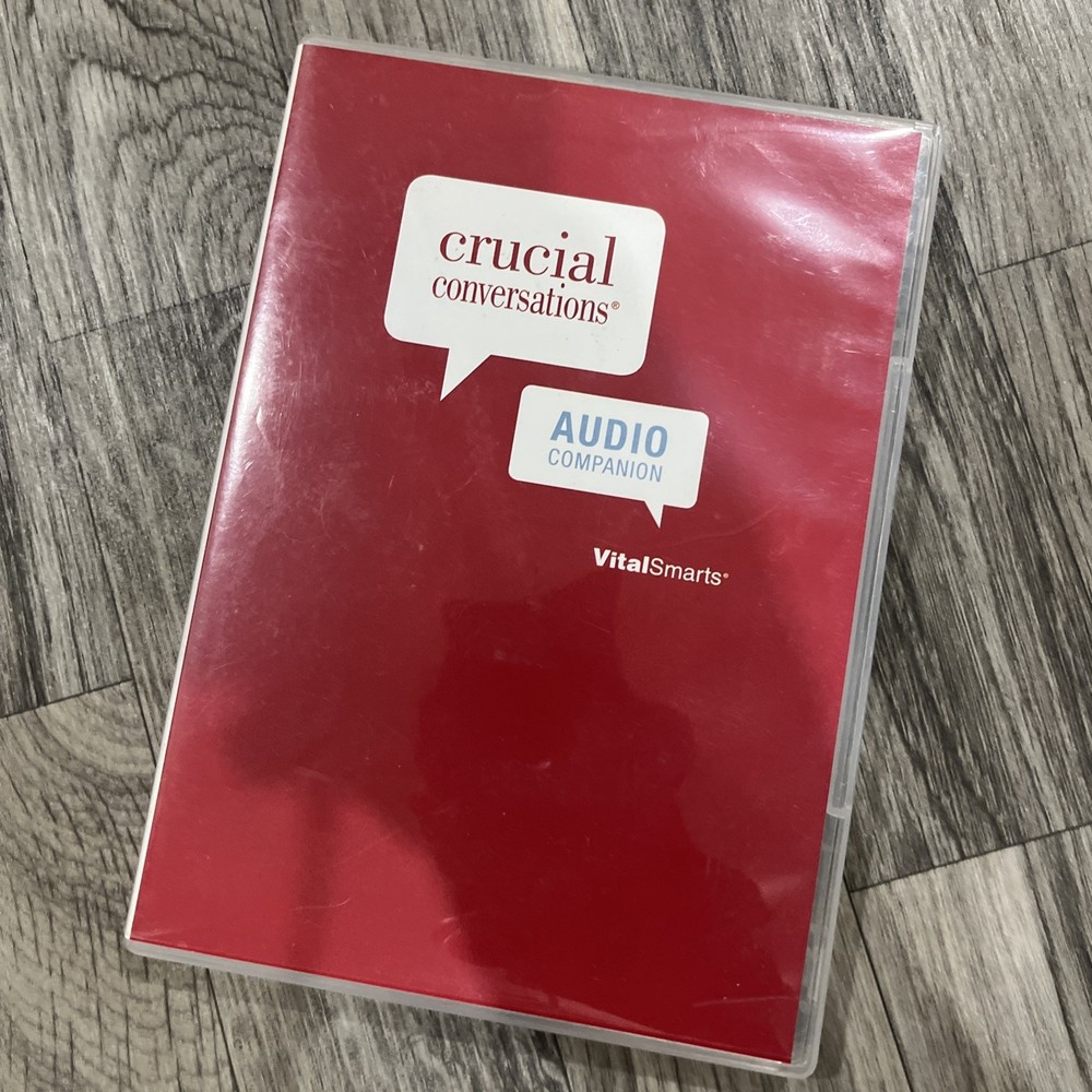 Crucial Conversations : Tools for Talking When Stakes Are High, Second...