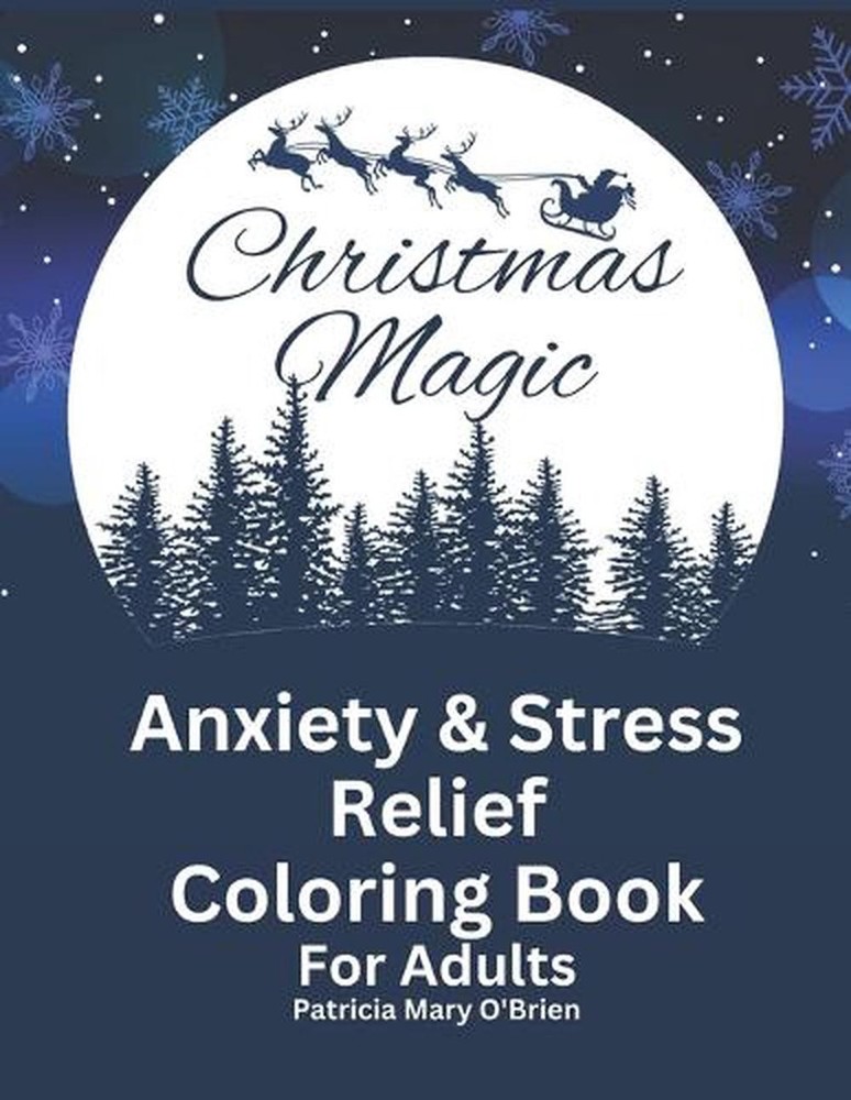 Christmas Magic: Anxiety and Stress Relief Coloring Book for Adults by Patricia