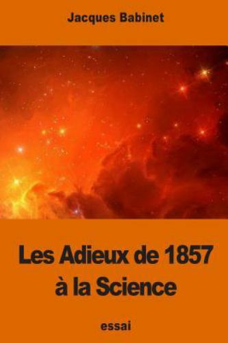 Les Adieux De 1857 À La Science, Paperback by Babinet, Jacques, Like New Used...