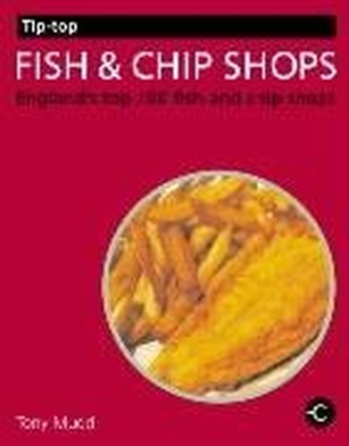 Tip-top Fish and Chip Shops: England's Top ... by Anthony Stephen Mudd Paperback