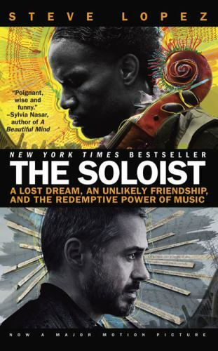 Soloist : A Lost Dream, an Unlikely Friendship and the Redemptive Power of Mu...