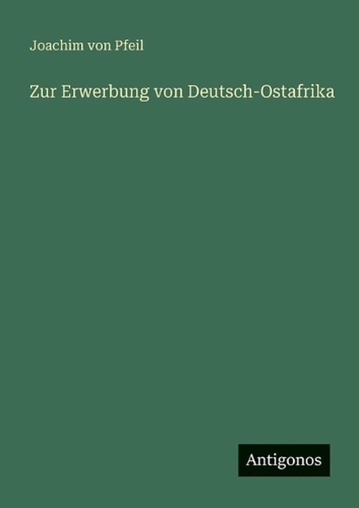 Zur Erwerbung von Deutsch-Ostafrika by Joachim Von Pfeil (German) Paperback Book