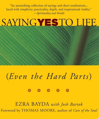 Saying Yes to Life: (Even the Hard Parts) by Bayda, Ezra, Good Book