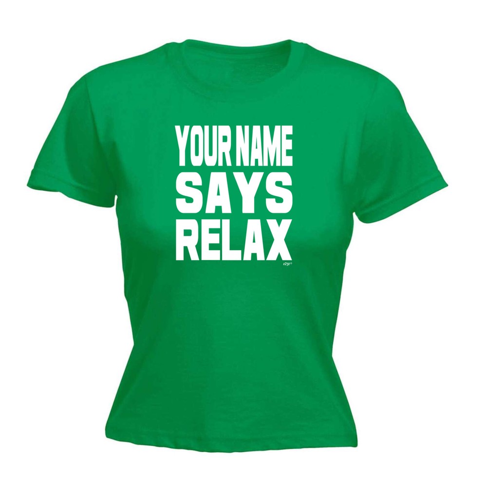 Your Name Says Relax - Womens T Shirt Funny T-Shirt Novelty gift tshirt