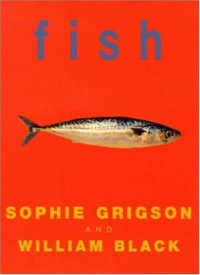 Fish By Sophie Grigson, William Black