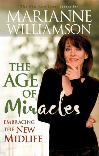 Age of Miracles : Embracing the New Midlife by Marianne Williamson (2009, Trade