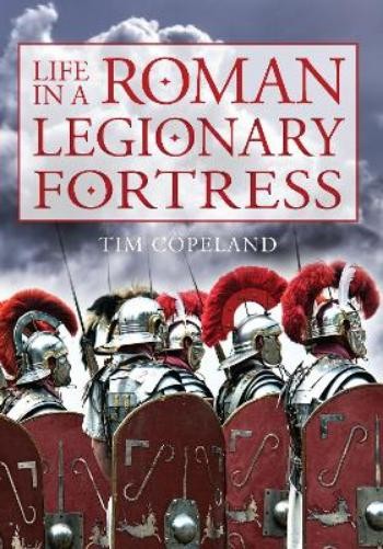 Tim Copeland Life in a Roman Legionary Fortress (Paperback)Another great item from Rarewaves USA | Free delivery!
