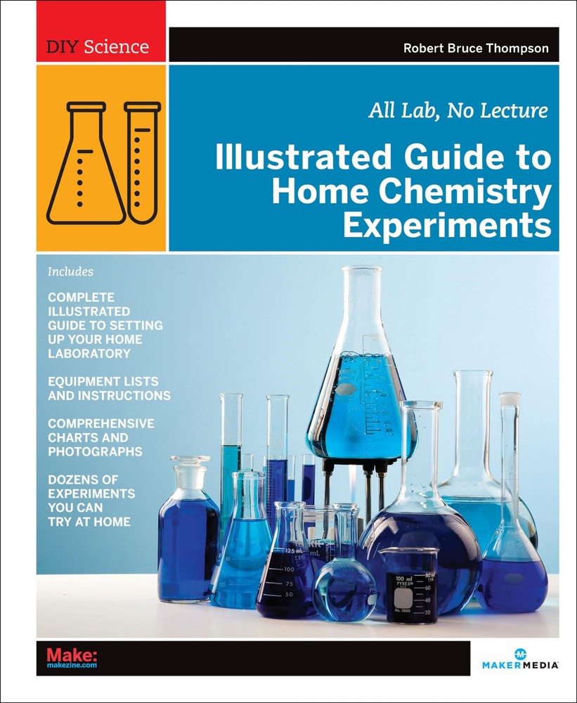 Illustrated Guide to Home Chemistry Experiments: All Lab, No Lecture (DIY Sc...