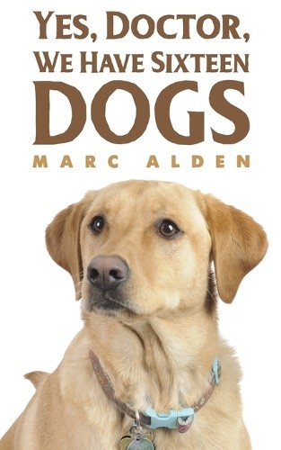 Marc Alden Yes, Doctor, We Have Sixteen Dogs (Paperback)Another great item from Rarewaves USA | Free delivery!
