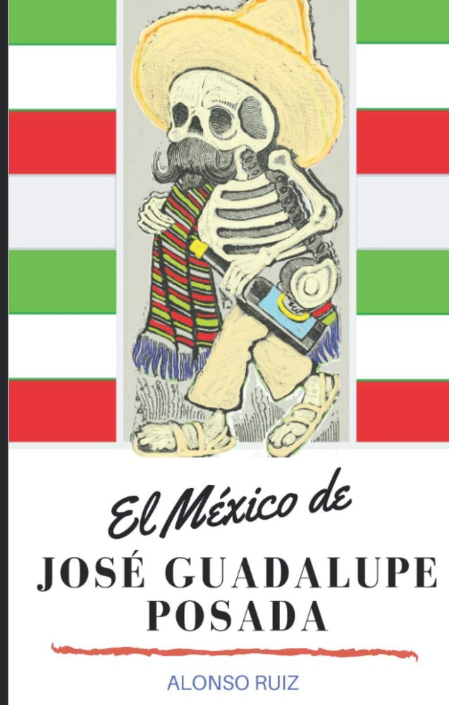 El México de José Guadalupe Posada (Spanish Edition)