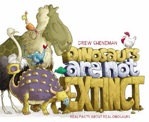 Dinosaurs Are Not Extinct: Real Facts About Real Dinosaurs, Sheneman, Drew, New