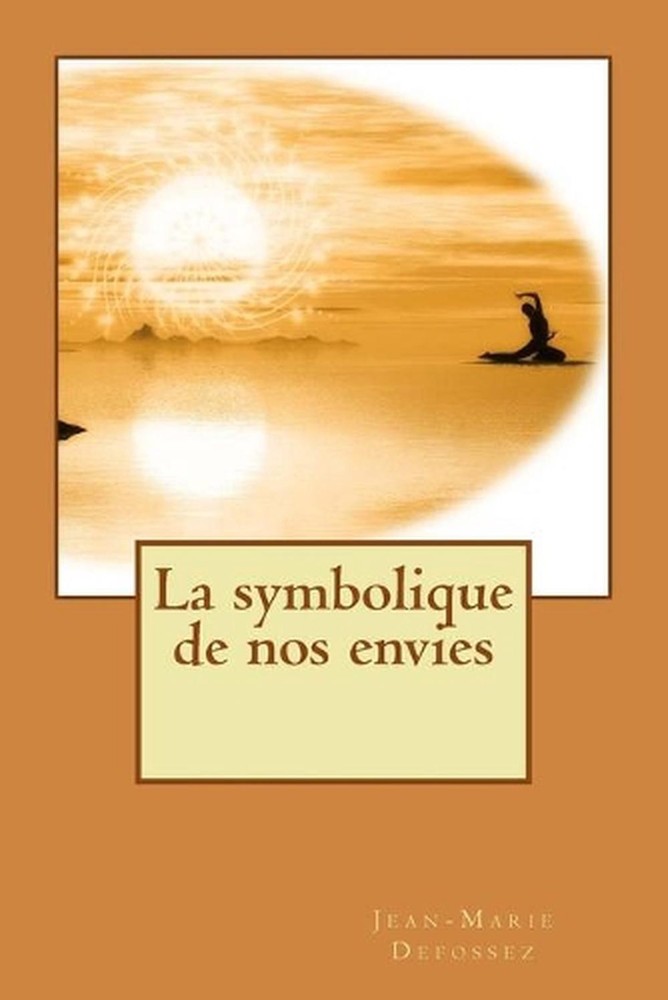 La symbolique de nos envies by Jean-Marie Defossez (French) Paperback Book