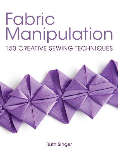 Ruth Singer Fabric Manipulation (Paperback)Another great item from Rarewaves USA | Free delivery!