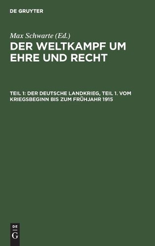 Der Deutsche Landkrieg, Teil 1. Vom Kriegsbeginn Bis Zum Frühjahr 191 (Hardback)